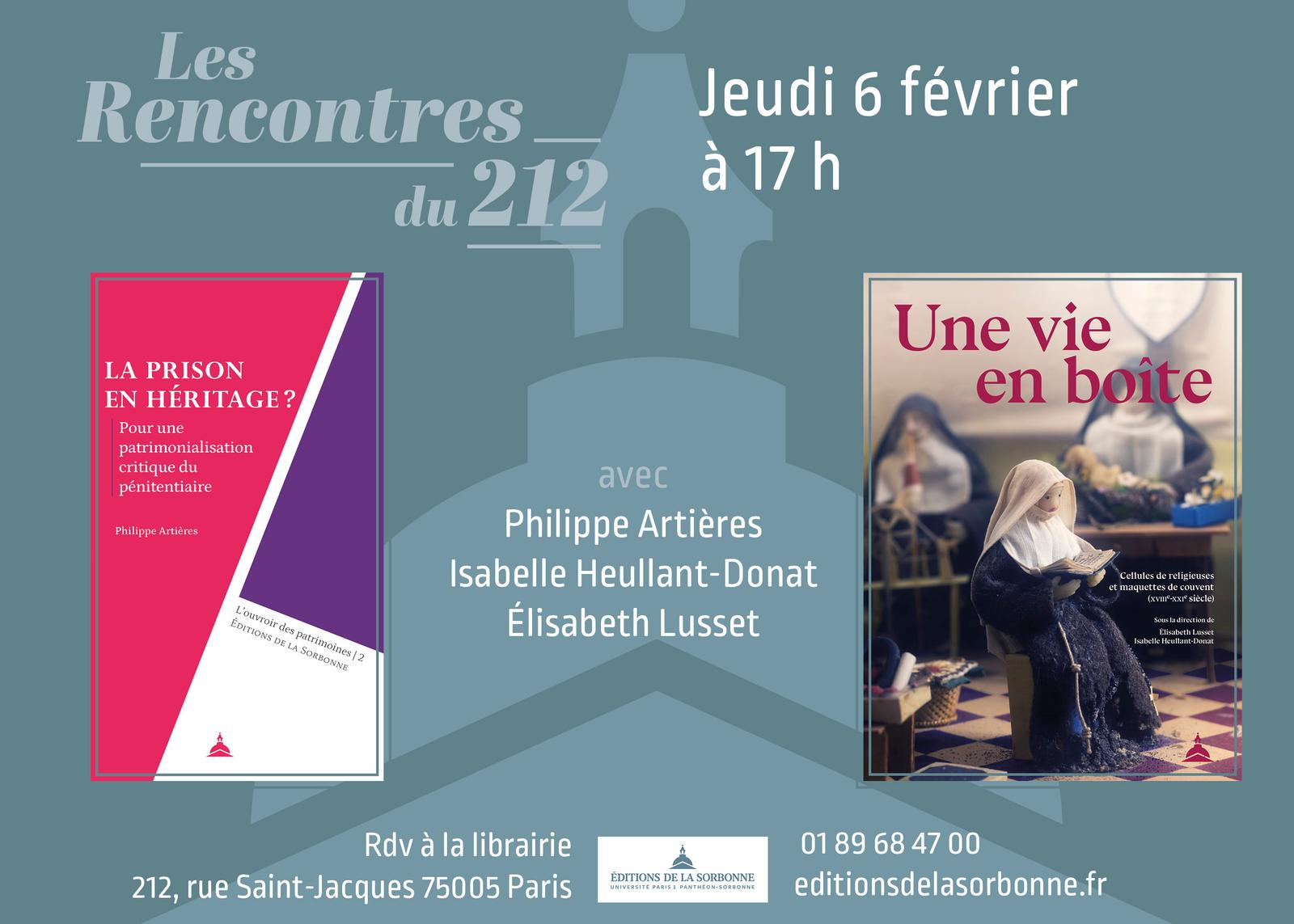 Flyer Les Rencontres du 212, jeudi 6 février à 17h, autour des ouvrages La prison en héritage ? Pour une patrimonialisation critique du pénitentaire, et Une vie en boîte. Cellules de religieuses et maquettes de couvent (XVIIIe-XXIe siècle), avec Philippe Artières, Isabelle Heullant-Donat, Élisabeth Lusset, au 212, rue Saint-Jacques, 75005 Paris