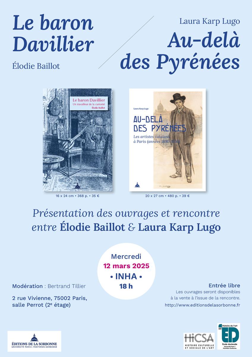 flyer pour la présentation des ouvrages et rencontre entre Élodie Baillot (Le baron Davillier, un travailleur de la curiosité) et Laura Karp Lugo (Au-delà des Pyrénées, les artistes catalans à Paris (années 1890-1930)), le mercredi 12 mars à 18h à l'INHA (2 rue Vivienne, 75002 Paris, salle Perrot, 2e étage) ; entrée libre ; modération Bertrand Tillier